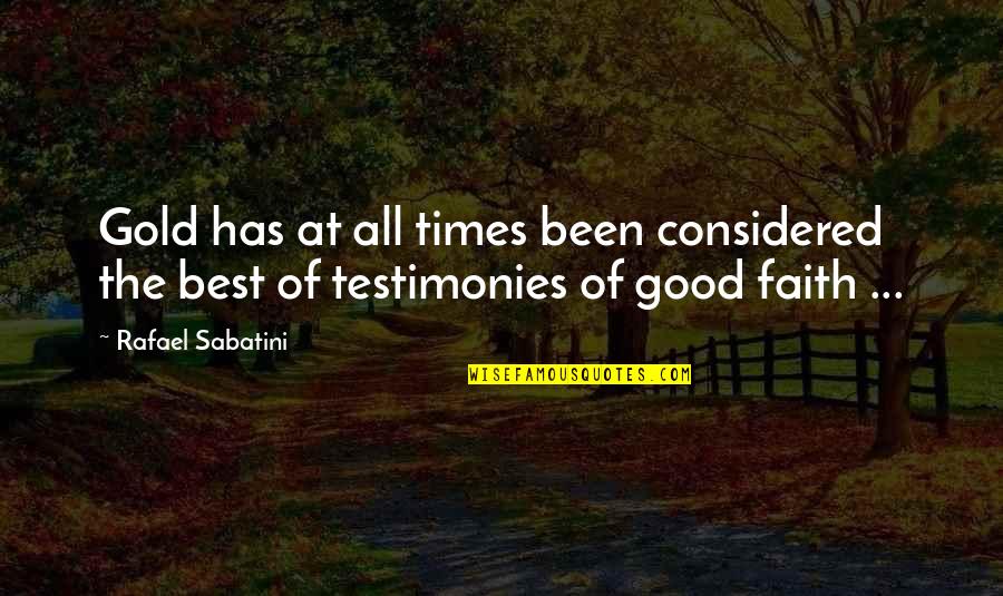 Good Gold Quotes By Rafael Sabatini: Gold has at all times been considered the