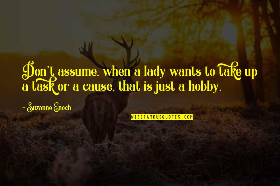Good Good Friday Quotes By Suzanne Enoch: Don't assume, when a lady wants to take