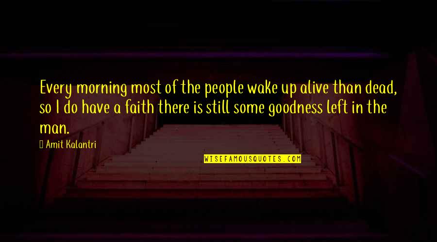 Good Good Morning Quotes By Amit Kalantri: Every morning most of the people wake up