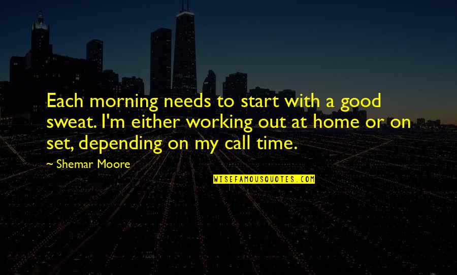 Good Good Morning Quotes By Shemar Moore: Each morning needs to start with a good