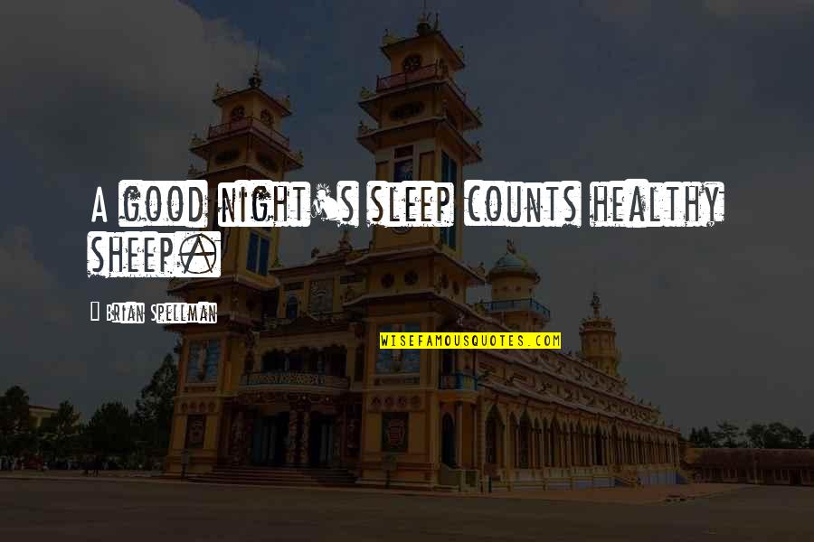 Good Good Night Quotes By Brian Spellman: A good night's sleep counts healthy sheep.