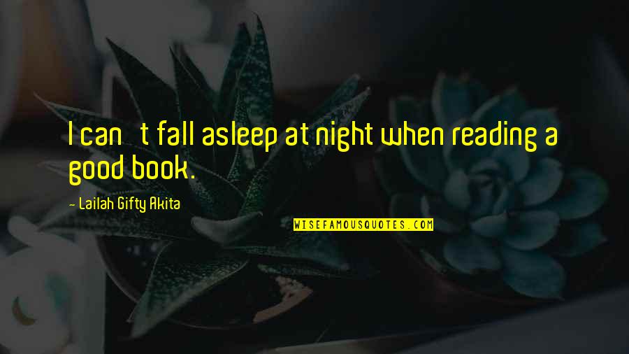 Good Good Night Quotes By Lailah Gifty Akita: I can't fall asleep at night when reading