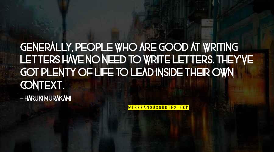 Good Got Quotes By Haruki Murakami: Generally, people who are good at writing letters Good Got Quotes By Haruki Murakami: Generally, people who are good at writing letters