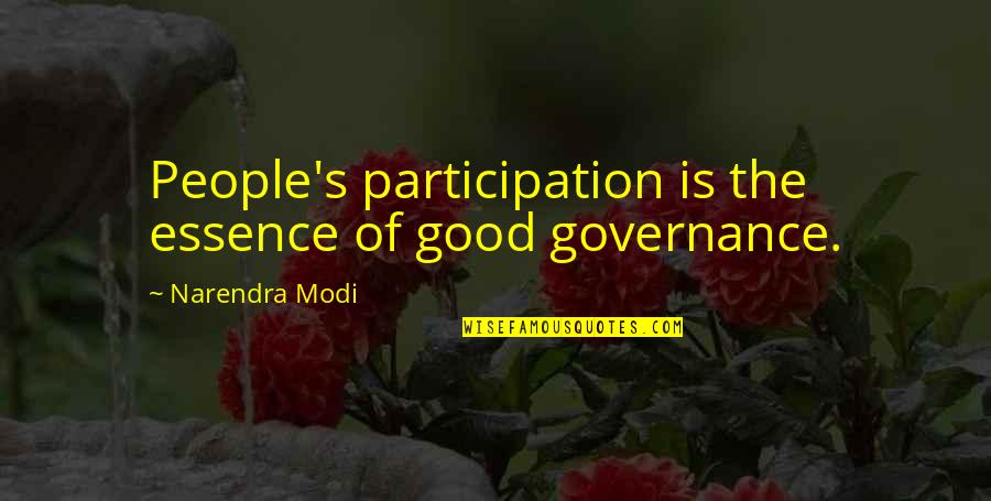 Good Governance Quotes By Narendra Modi: People's participation is the essence of good governance. Good Governance Quotes By Narendra Modi: People's participation is the essence of good governance.