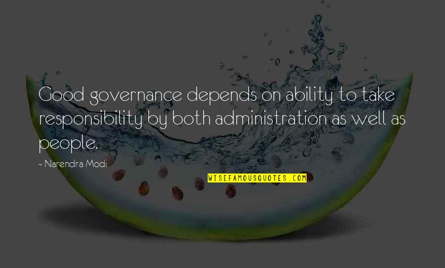 Good Governance Quotes By Narendra Modi: Good governance depends on ability to take responsibility Good Governance Quotes By Narendra Modi: Good governance depends on ability to take responsibility