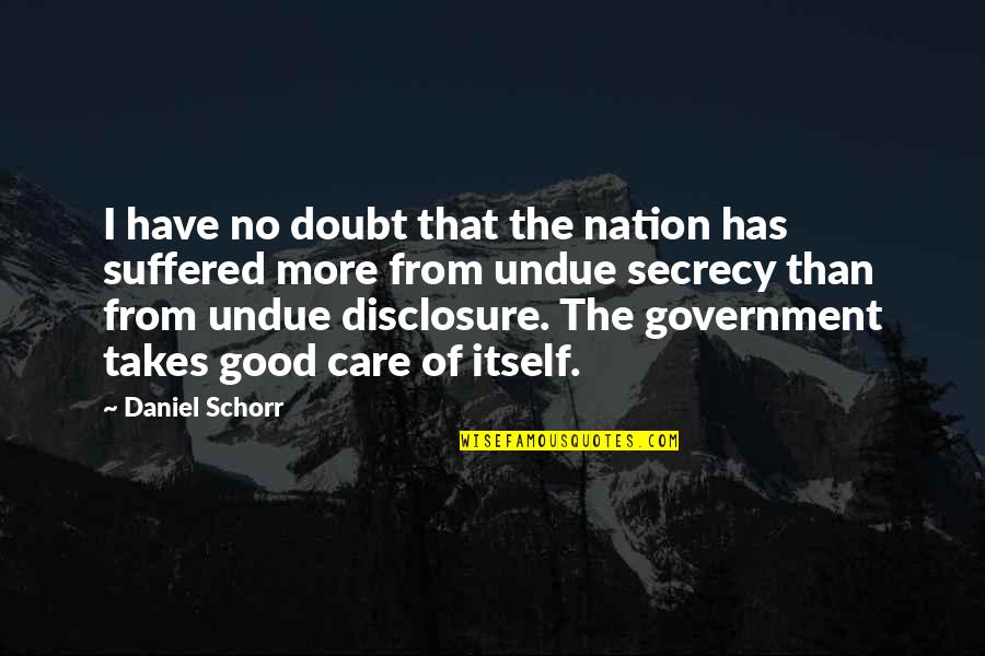 Good Government Is Good Politics Quotes By Daniel Schorr: I have no doubt that the nation has