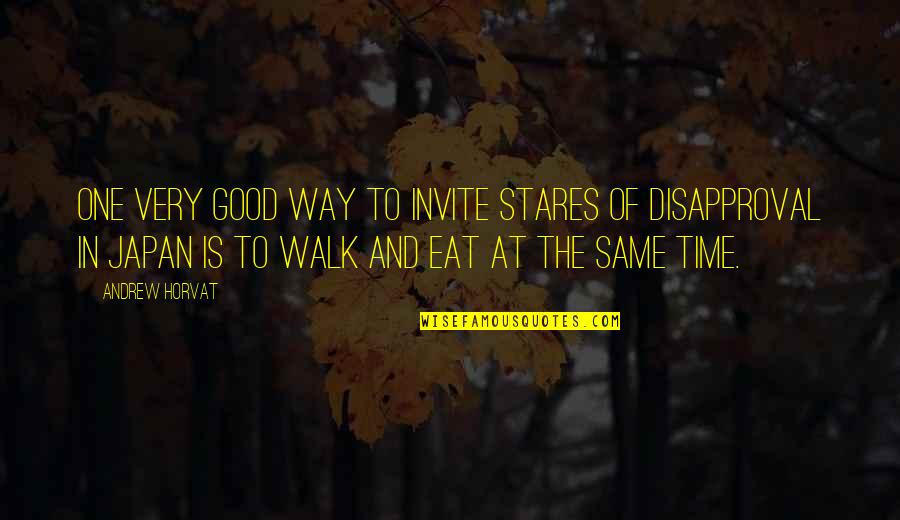 Good Govt Quotes By Andrew Horvat: One very good way to invite stares of Good Govt Quotes By Andrew Horvat: One very good way to invite stares of