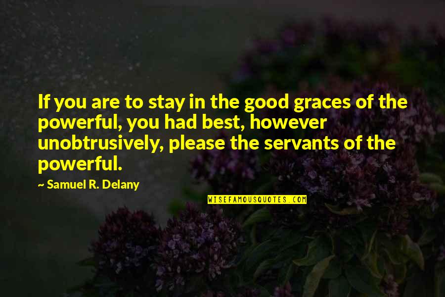 Good Graces Quotes By Samuel R. Delany: If you are to stay in the good
