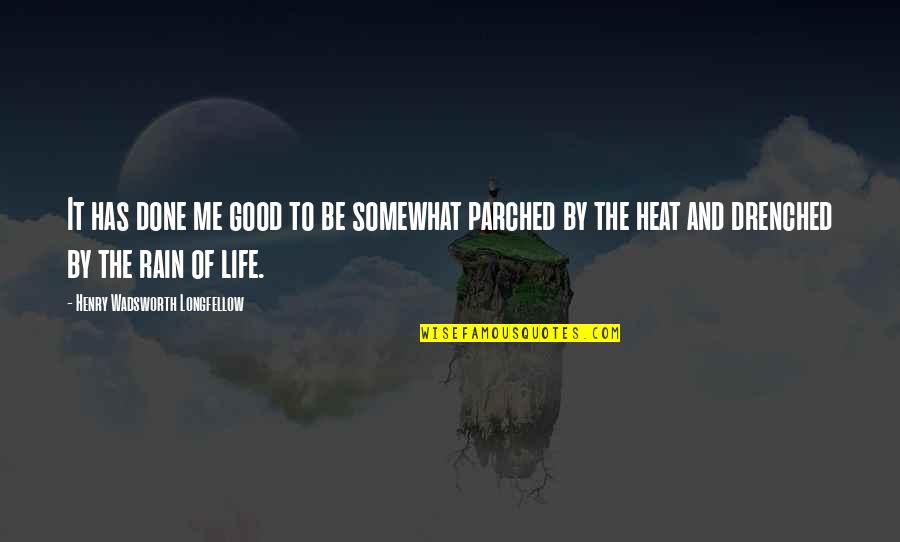 Good Gratitude Quotes By Henry Wadsworth Longfellow: It has done me good to be somewhat Good Gratitude Quotes By Henry Wadsworth Longfellow: It has done me good to be somewhat