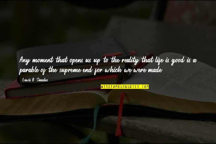 Good Gratitude Quotes By Lewis B. Smedes: Any moment that opens us up to the Good Gratitude Quotes By Lewis B. Smedes: Any moment that opens us up to the