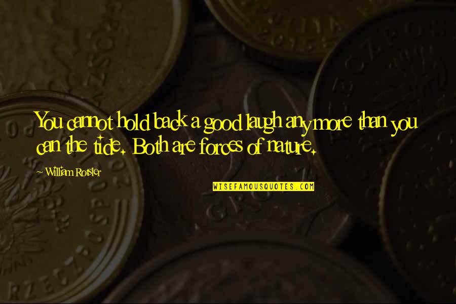 Good Gratitude Quotes By William Rotsler: You cannot hold back a good laugh any Good Gratitude Quotes By William Rotsler: You cannot hold back a good laugh any
