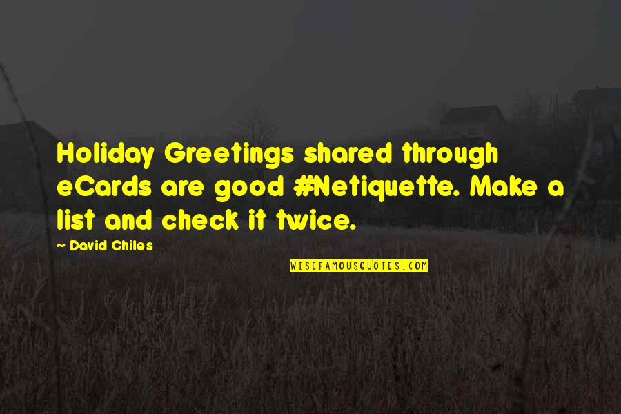 Good Greetings Quotes By David Chiles: Holiday Greetings shared through eCards are good #Netiquette.