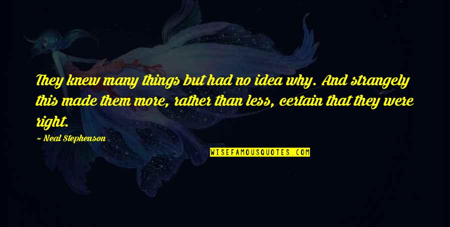 Good Greys Anatomy Quotes By Neal Stephenson: They knew many things but had no idea