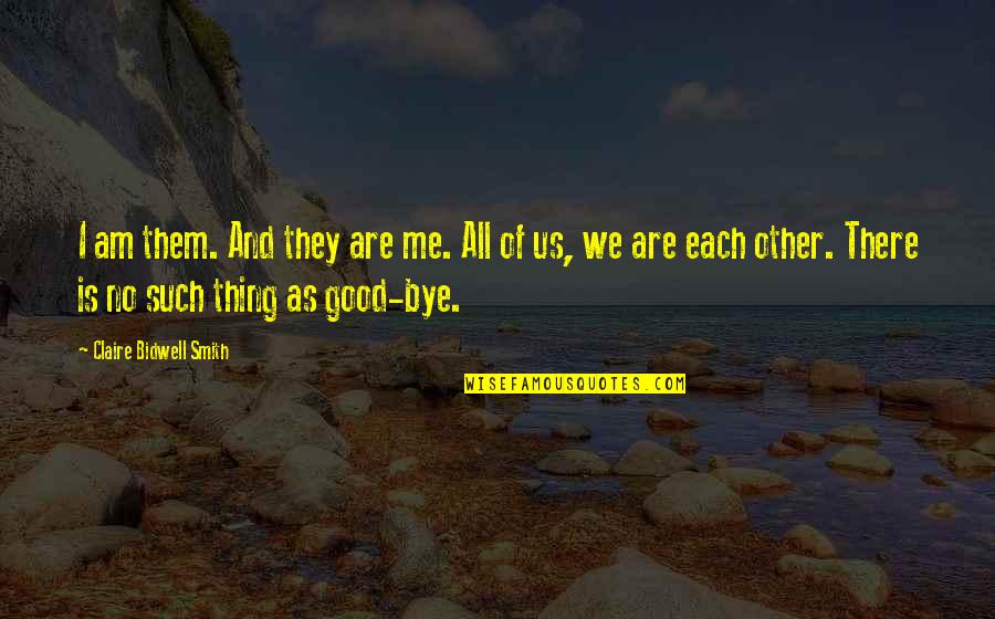 Good Grief Quotes By Claire Bidwell Smith: I am them. And they are me. All