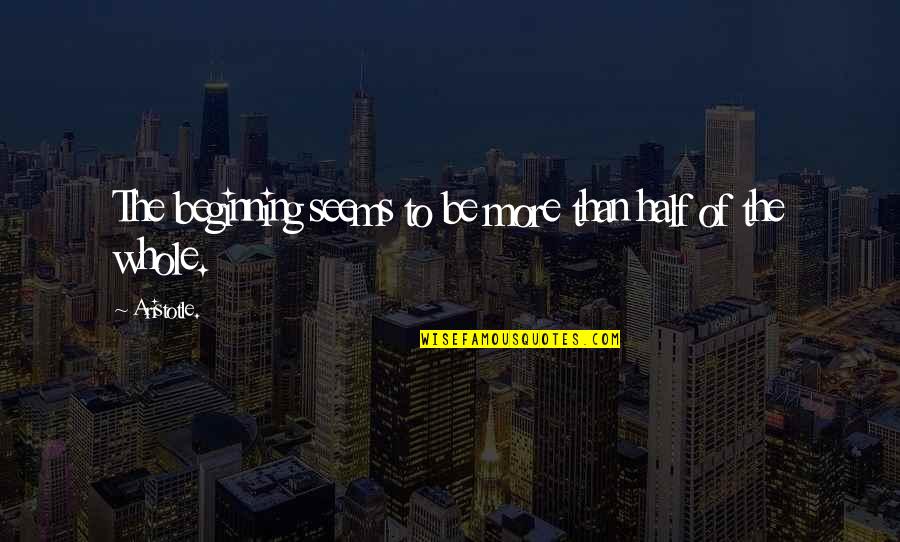 Good Grief Tooley Quotes By Aristotle.: The beginning seems to be more than half