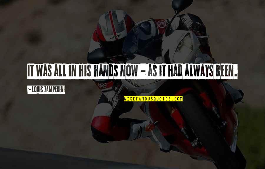 Good Grunge Quotes By Louis Zamperini: It was all in His hands now - Good Grunge Quotes By Louis Zamperini: It was all in His hands now -