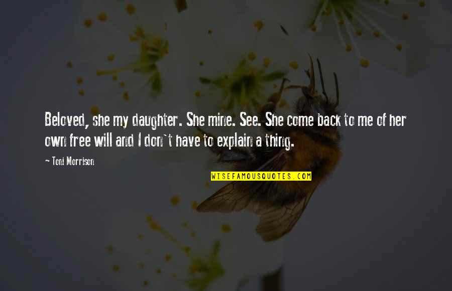 Good Guild Quotes By Toni Morrison: Beloved, she my daughter. She mine. See. She Good Guild Quotes By Toni Morrison: Beloved, she my daughter. She mine. See. She