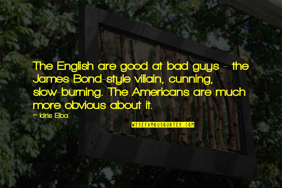 Good Guys And Bad Guys Quotes By Idris Elba: The English are good at bad guys -