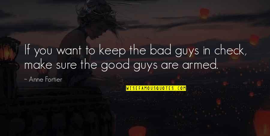 Good Guys Quotes By Anne Fortier: If you want to keep the bad guys