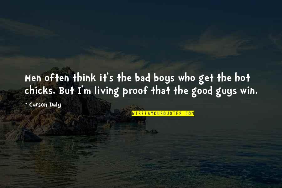 Good Guys Quotes By Carson Daly: Men often think it's the bad boys who