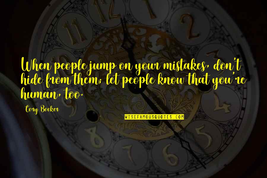 Good Habits Quote Quotes By Cory Booker: When people jump on your mistakes, don't hide