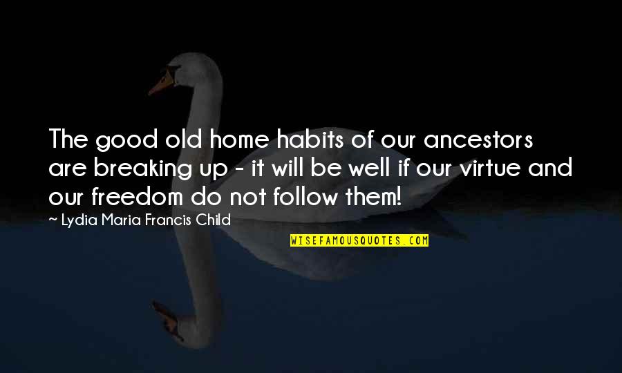 Good Habits Quotes By Lydia Maria Francis Child: The good old home habits of our ancestors
