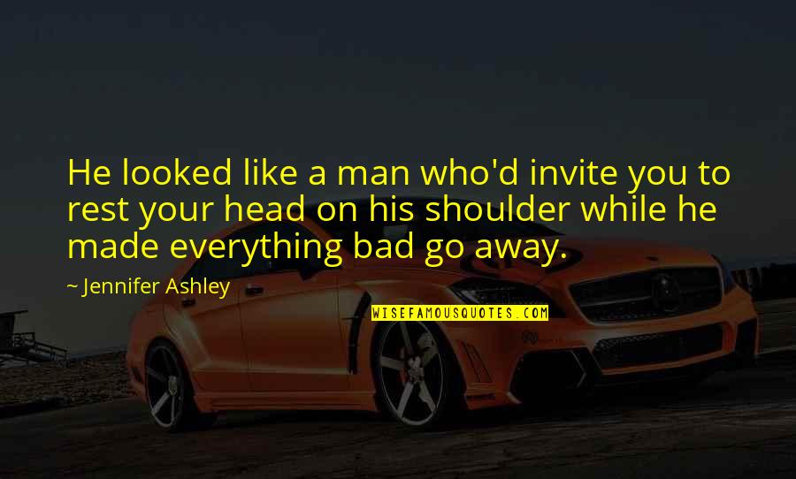 Good Hamburger Quotes By Jennifer Ashley: He looked like a man who'd invite you Good Hamburger Quotes By Jennifer Ashley: He looked like a man who'd invite you