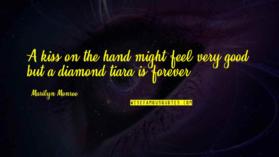 Good Hand Quotes By Marilyn Monroe: A kiss on the hand might feel very
