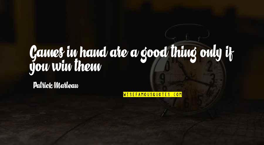 Good Hand Quotes By Patrick Marleau: Games in hand are a good thing only Good Hand Quotes By Patrick Marleau: Games in hand are a good thing only