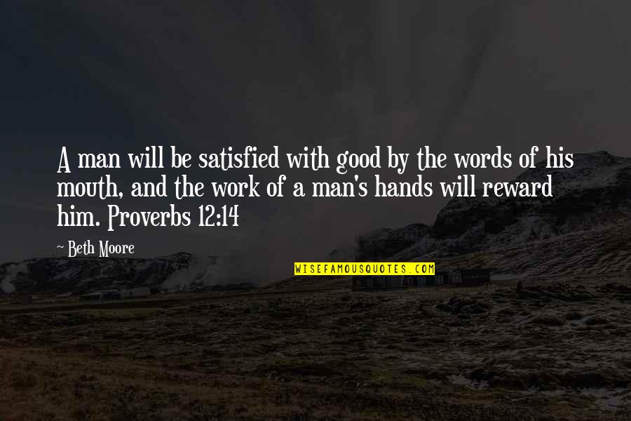Good Hands Quotes By Beth Moore: A man will be satisfied with good by Good Hands Quotes By Beth Moore: A man will be satisfied with good by
