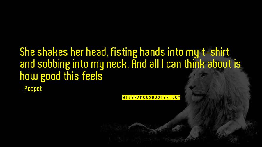 Good Hands Quotes By Poppet: She shakes her head, fisting hands into my Good Hands Quotes By Poppet: She shakes her head, fisting hands into my