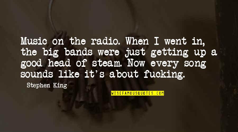 Good Head Quotes By Stephen King: Music on the radio. When I went in,