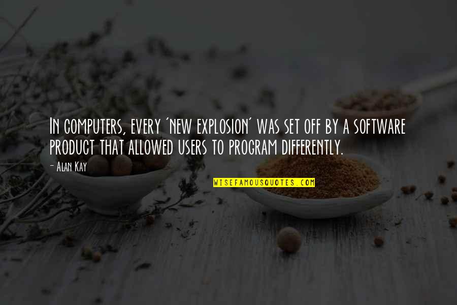 Good Headline Quotes By Alan Kay: In computers, every 'new explosion' was set off Good Headline Quotes By Alan Kay: In computers, every 'new explosion' was set off