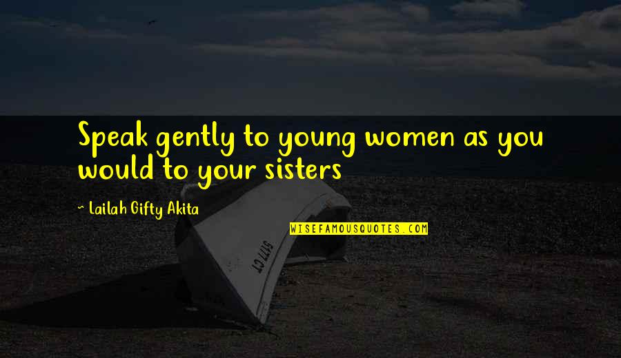 Good Headshot Quotes By Lailah Gifty Akita: Speak gently to young women as you would Good Headshot Quotes By Lailah Gifty Akita: Speak gently to young women as you would
