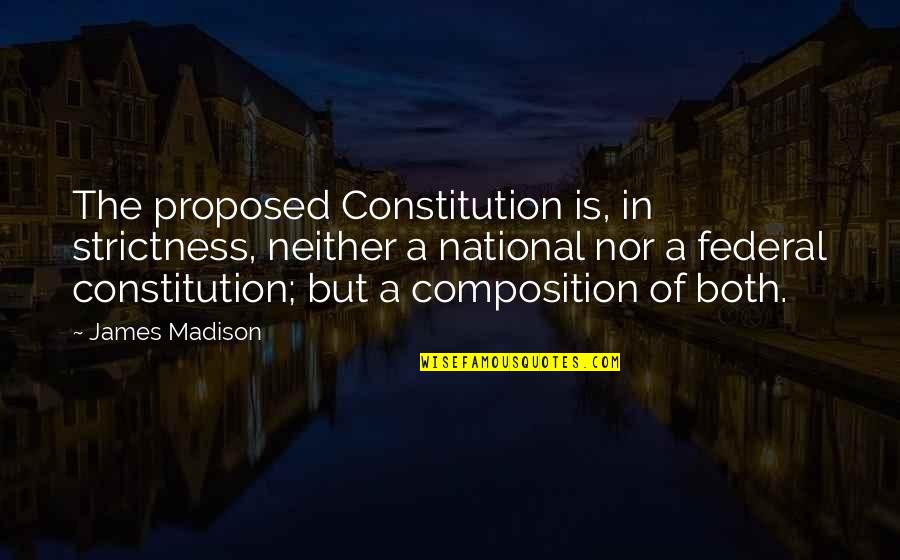 Good Health Funny Quotes By James Madison: The proposed Constitution is, in strictness, neither a