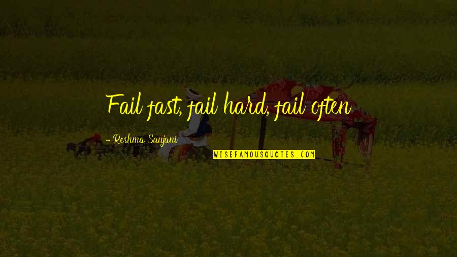 Good Health Prayer Quotes By Reshma Saujani: Fail fast, fail hard, fail often