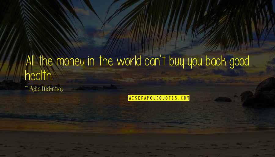 Good Health Quotes By Reba McEntire: All the money in the world can't buy