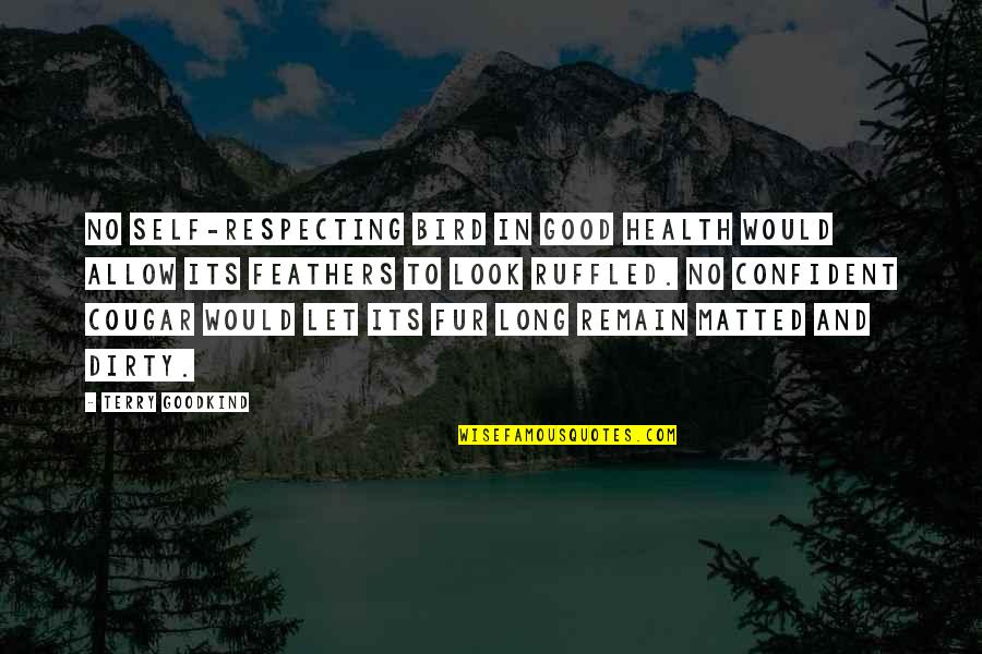 Good Health Quotes By Terry Goodkind: No self-respecting bird in good health would allow