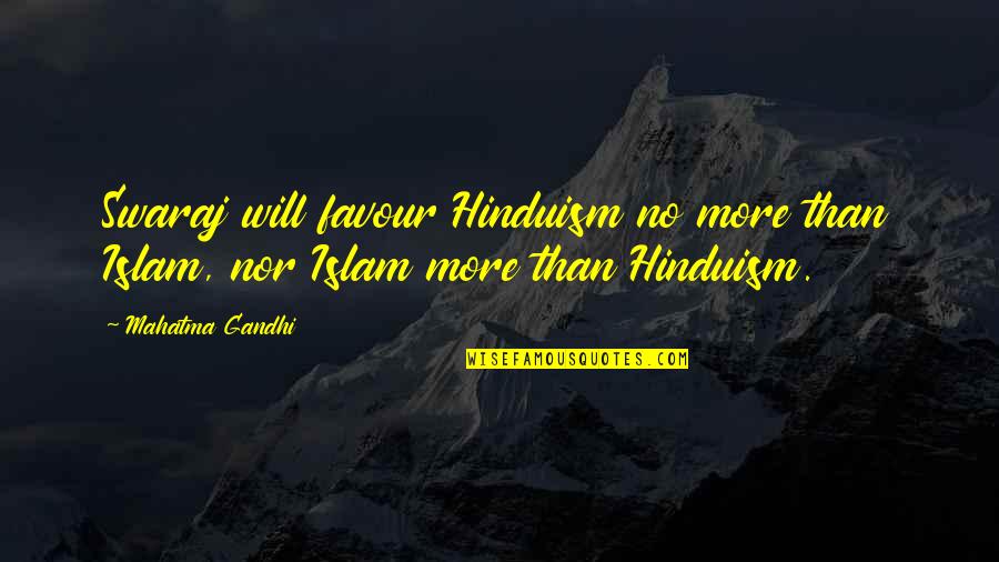 Good Healthy Eating Quotes By Mahatma Gandhi: Swaraj will favour Hinduism no more than Islam,