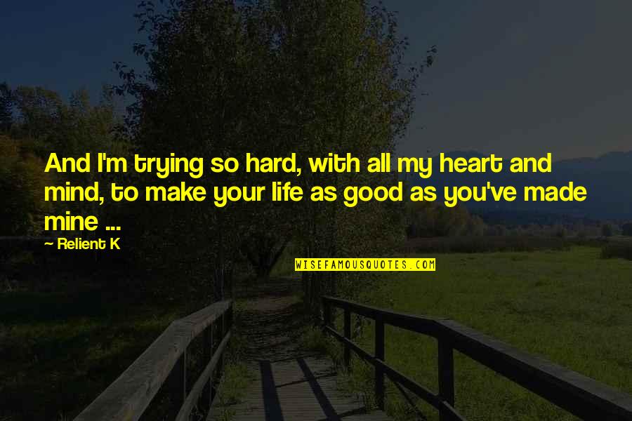 Good Heart Good Mind Quotes By Relient K: And I'm trying so hard, with all my