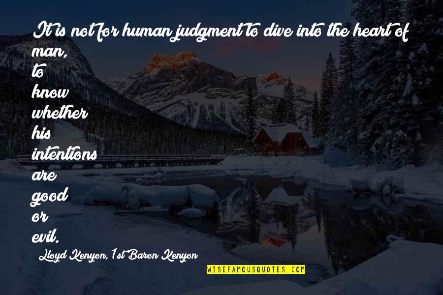 Good Heart Man Quotes By Lloyd Kenyon, 1st Baron Kenyon: It is not for human judgment to dive