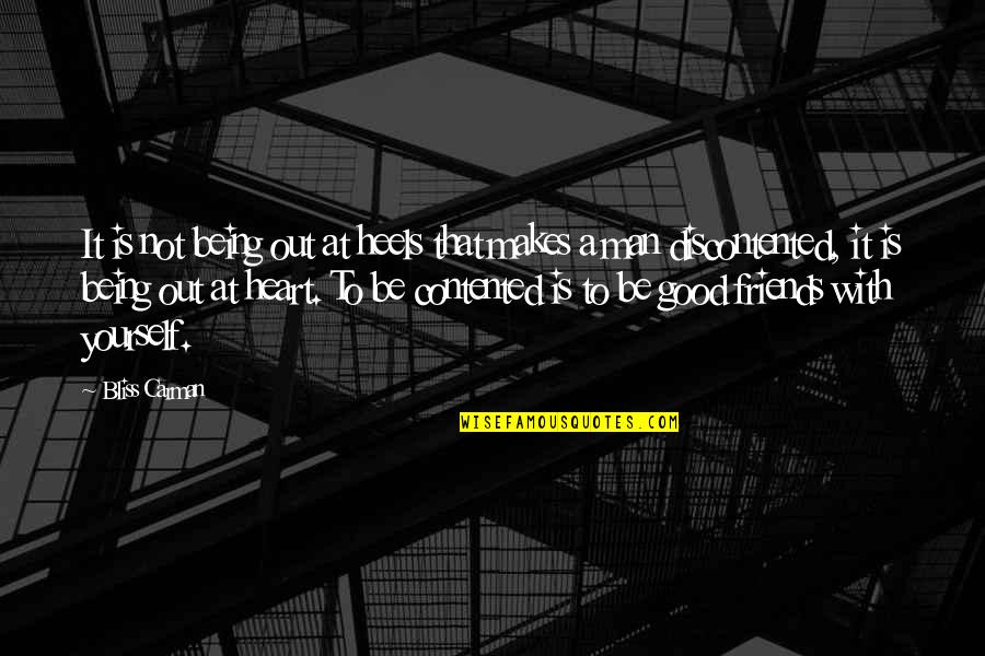 Good Heart To Heart Quotes By Bliss Carman: It is not being out at heels that Good Heart To Heart Quotes By Bliss Carman: It is not being out at heels that