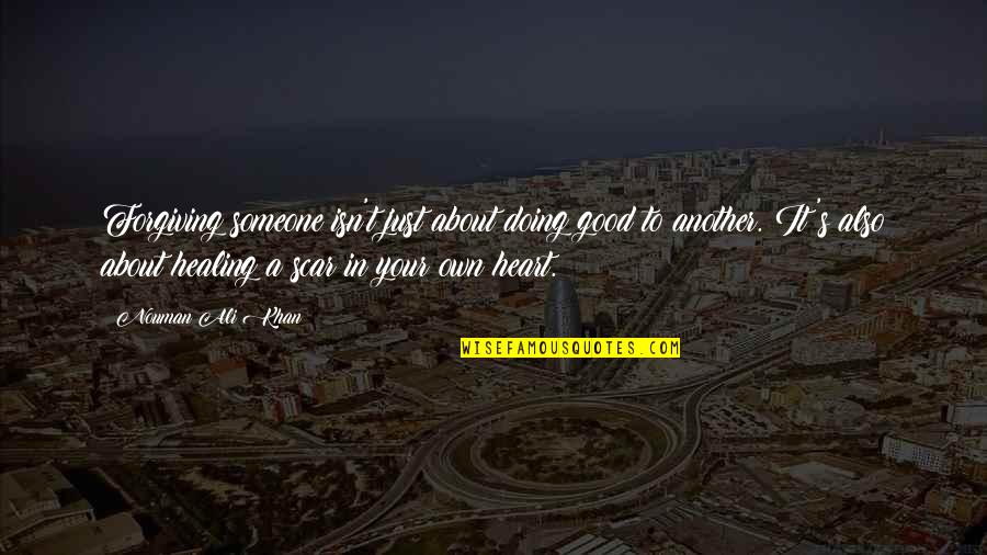 Good Heart To Heart Quotes By Nouman Ali Khan: Forgiving someone isn't just about doing good to Good Heart To Heart Quotes By Nouman Ali Khan: Forgiving someone isn't just about doing good to