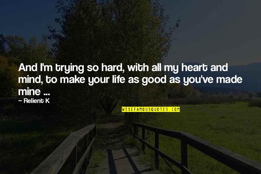 Good Heart To Heart Quotes By Relient K: And I'm trying so hard, with all my Good Heart To Heart Quotes By Relient K: And I'm trying so hard, with all my