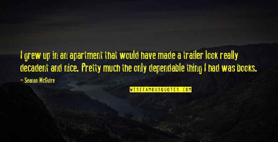 Good Hick Quotes By Seanan McGuire: I grew up in an apartment that would Good Hick Quotes By Seanan McGuire: I grew up in an apartment that would