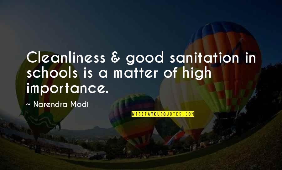 Good High School Quotes By Narendra Modi: Cleanliness & good sanitation in schools is a