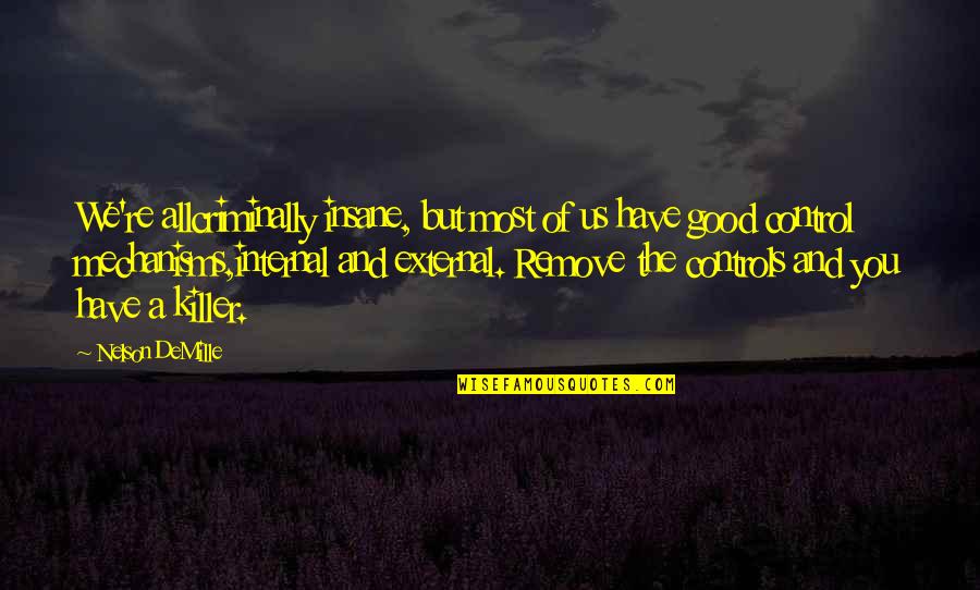Good Hobo Quotes By Nelson DeMille: We're allcriminally insane, but most of us have Good Hobo Quotes By Nelson DeMille: We're allcriminally insane, but most of us have