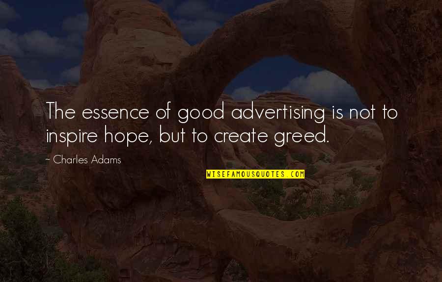 Good Hope Quotes By Charles Adams: The essence of good advertising is not to