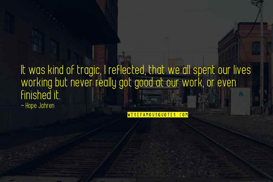 Good Hope Quotes By Hope Jahren: It was kind of tragic, I reflected, that