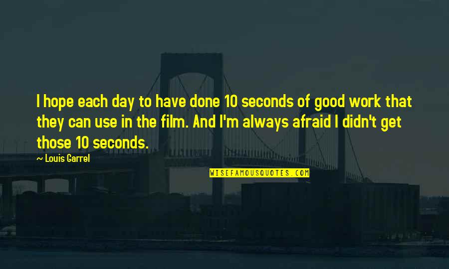 Good Hope Quotes By Louis Garrel: I hope each day to have done 10